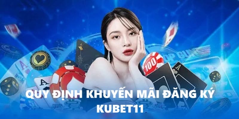 Một số quy định chi tiết về khuyến mãi Kubet11